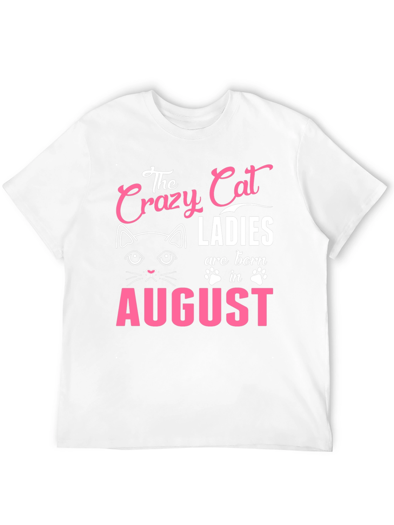 Crazy Cat Ladies Born in August - T-Shirt