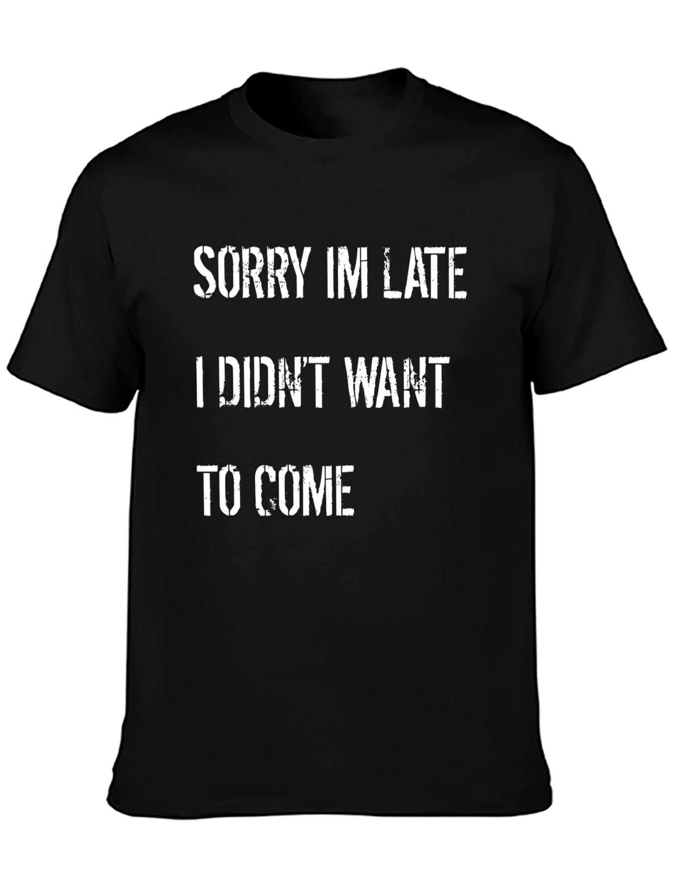 Sorry Im Late Funny Graphic Tee