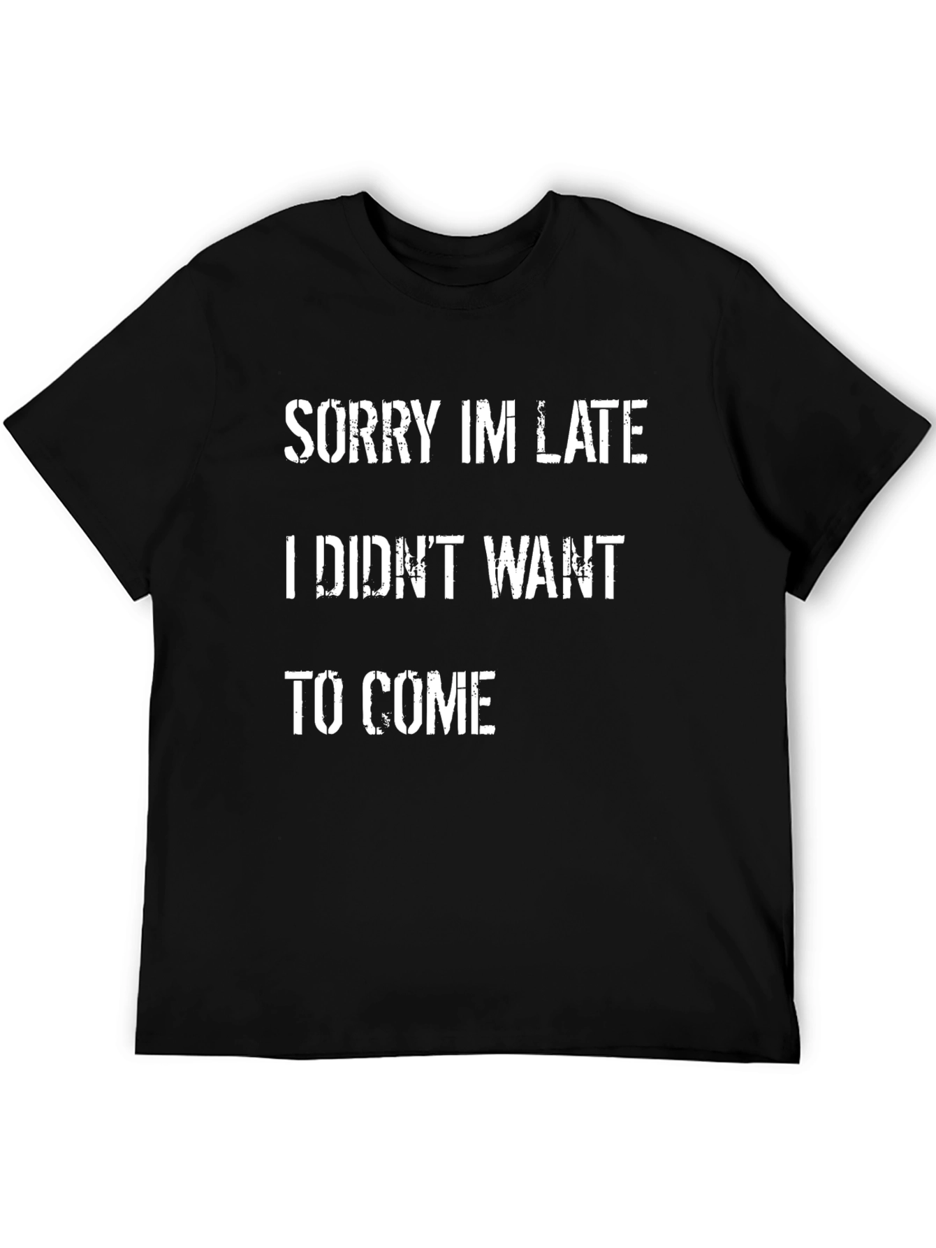 Sorry Im Late Funny Graphic Tee