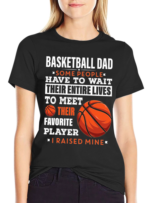 Basketball Dad T-Shirt - Raised Mine