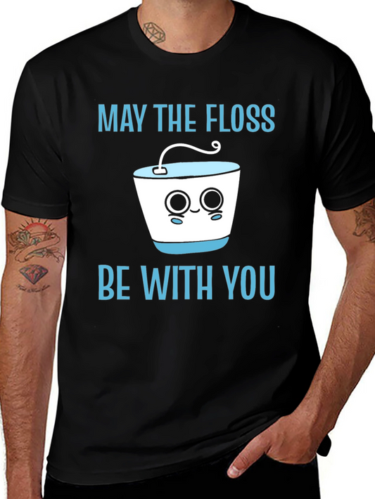 May The Floss Be With You Funny Dental T-Shirt