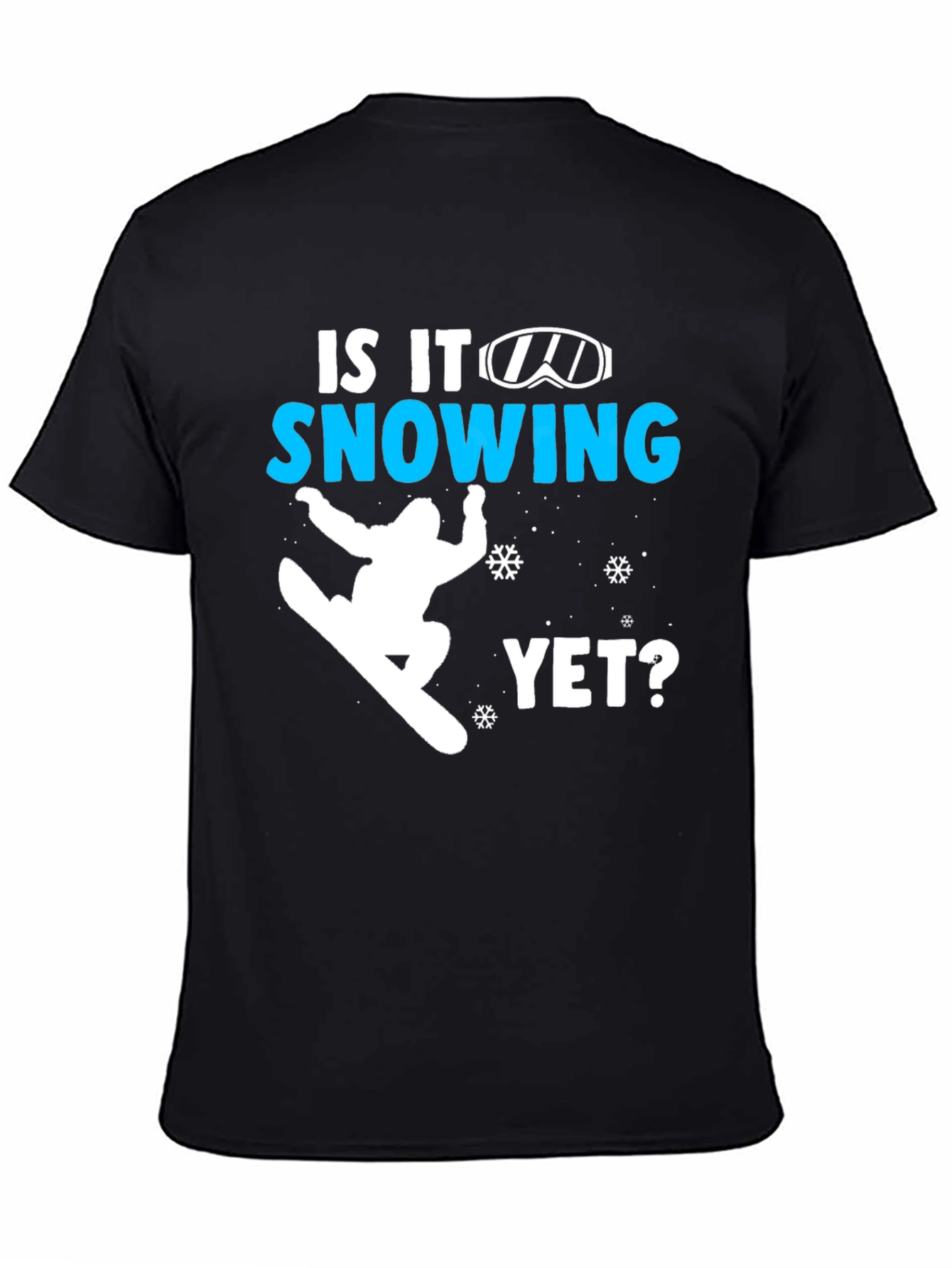Snowboarding T-Shirt - Is It Snowing Yet?