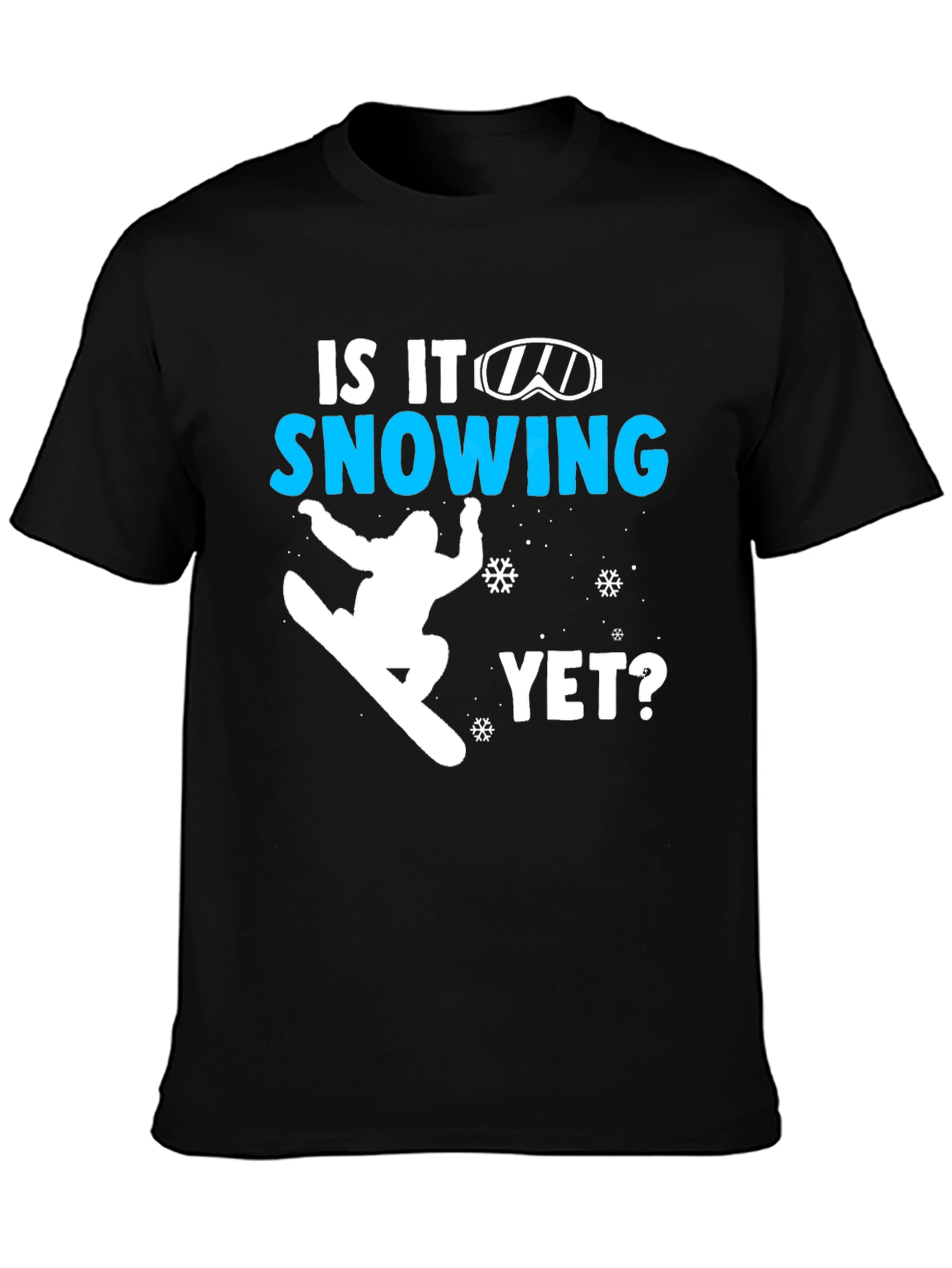 Snowboarding T-Shirt - Is It Snowing Yet?