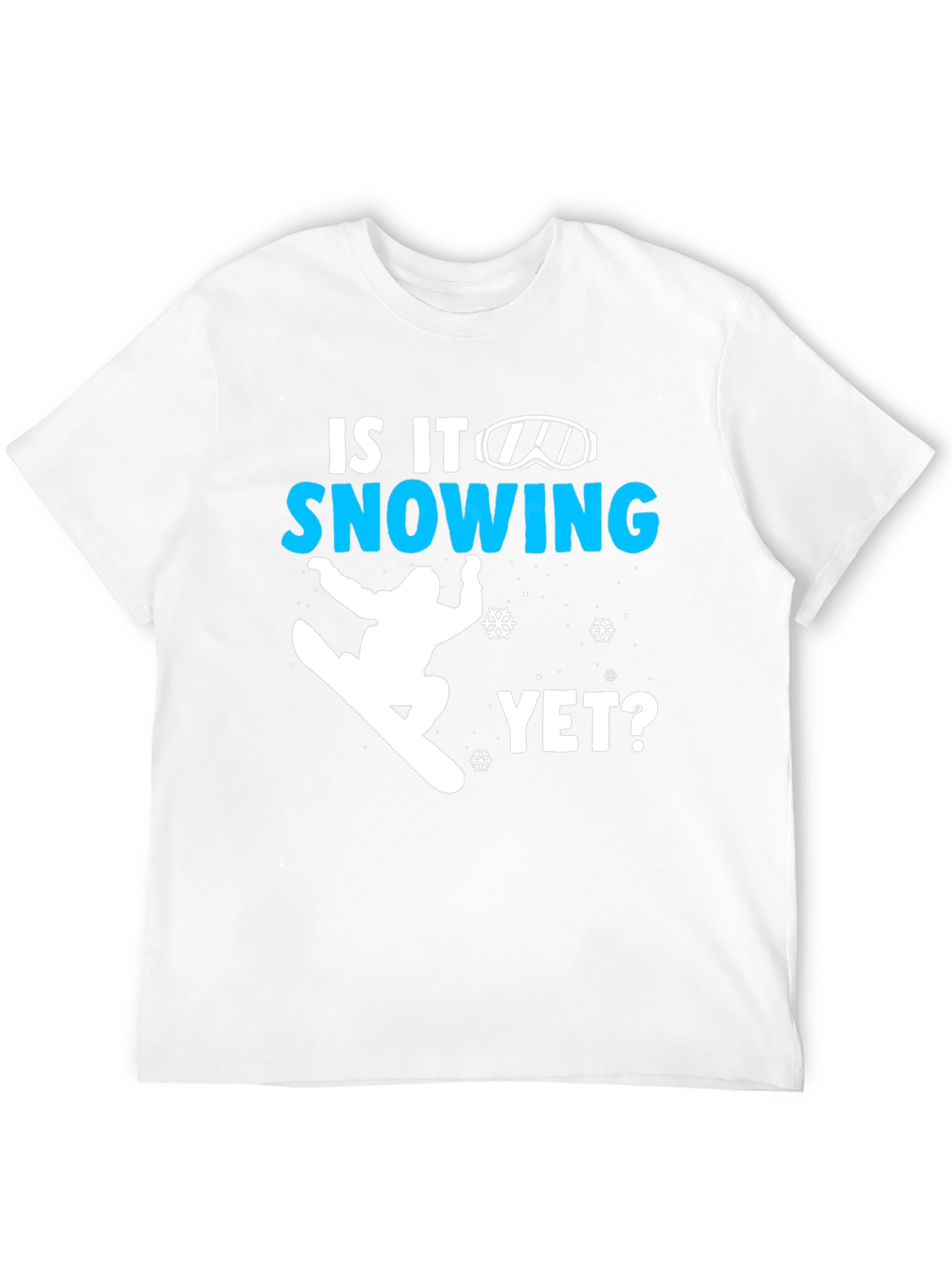 Snowboarding T-Shirt - Is It Snowing Yet?