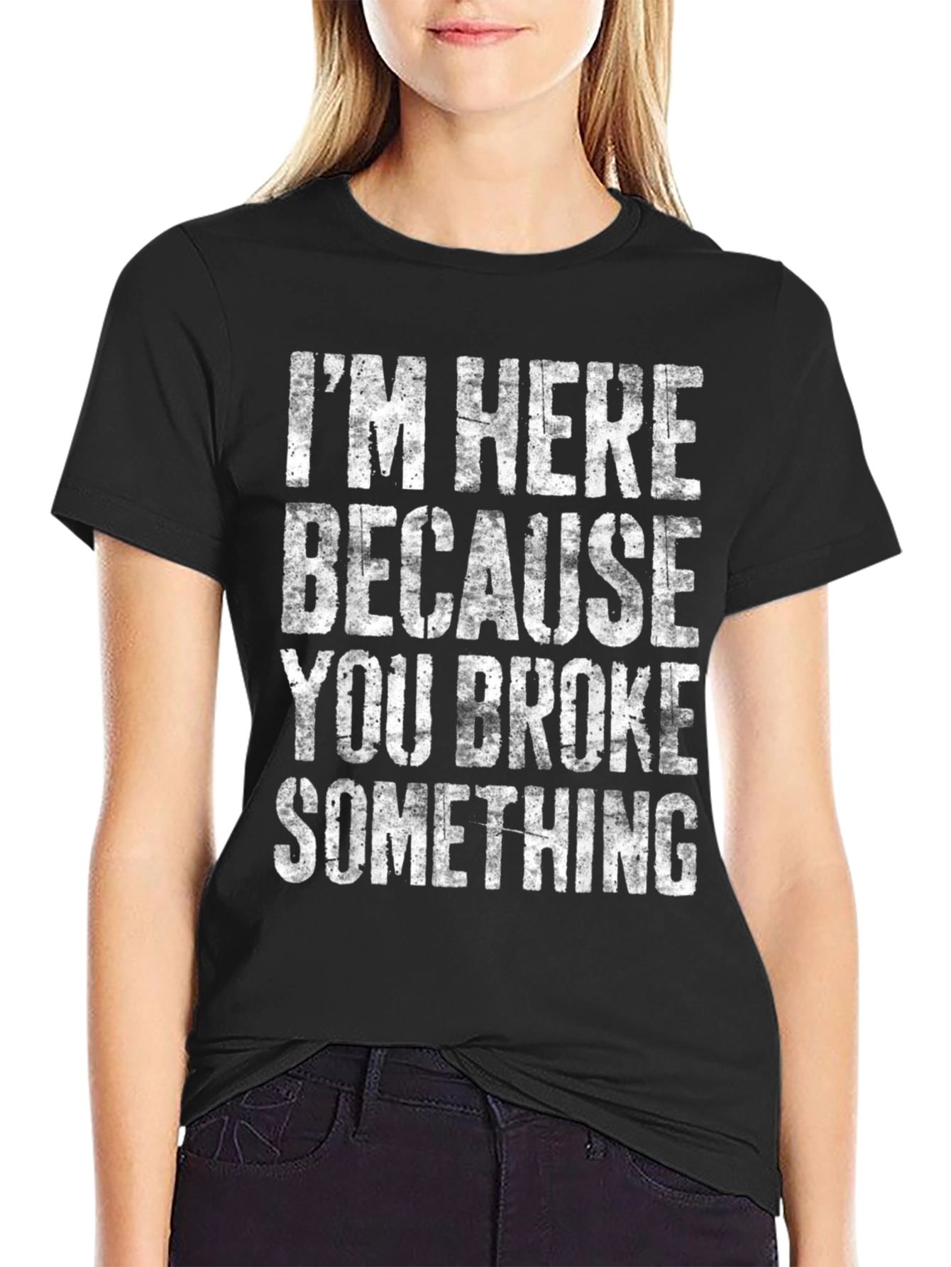 Im Here Because You Broke Something Graphic Tee