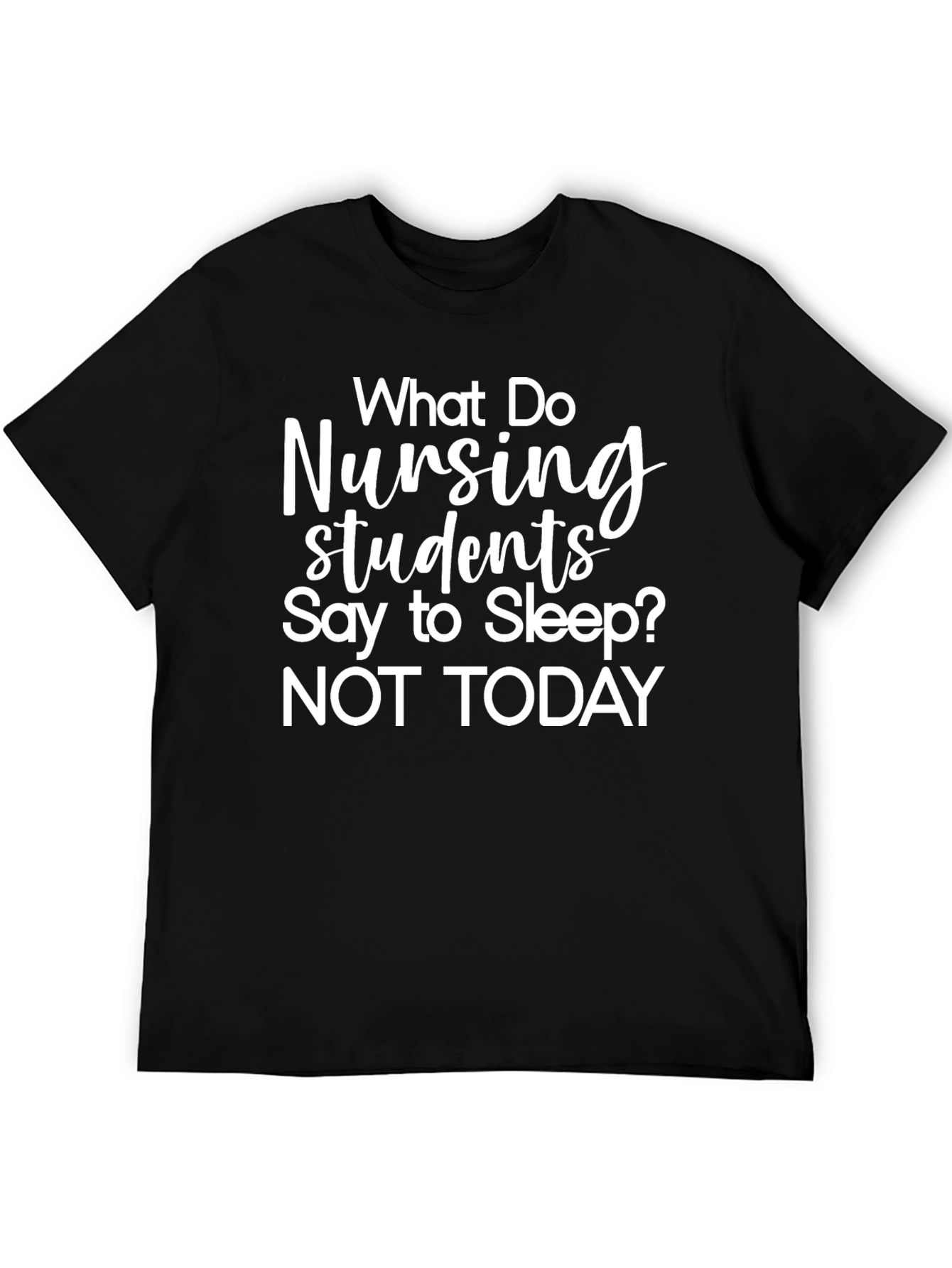Nursing Student Humor T-Shirt - Not Today