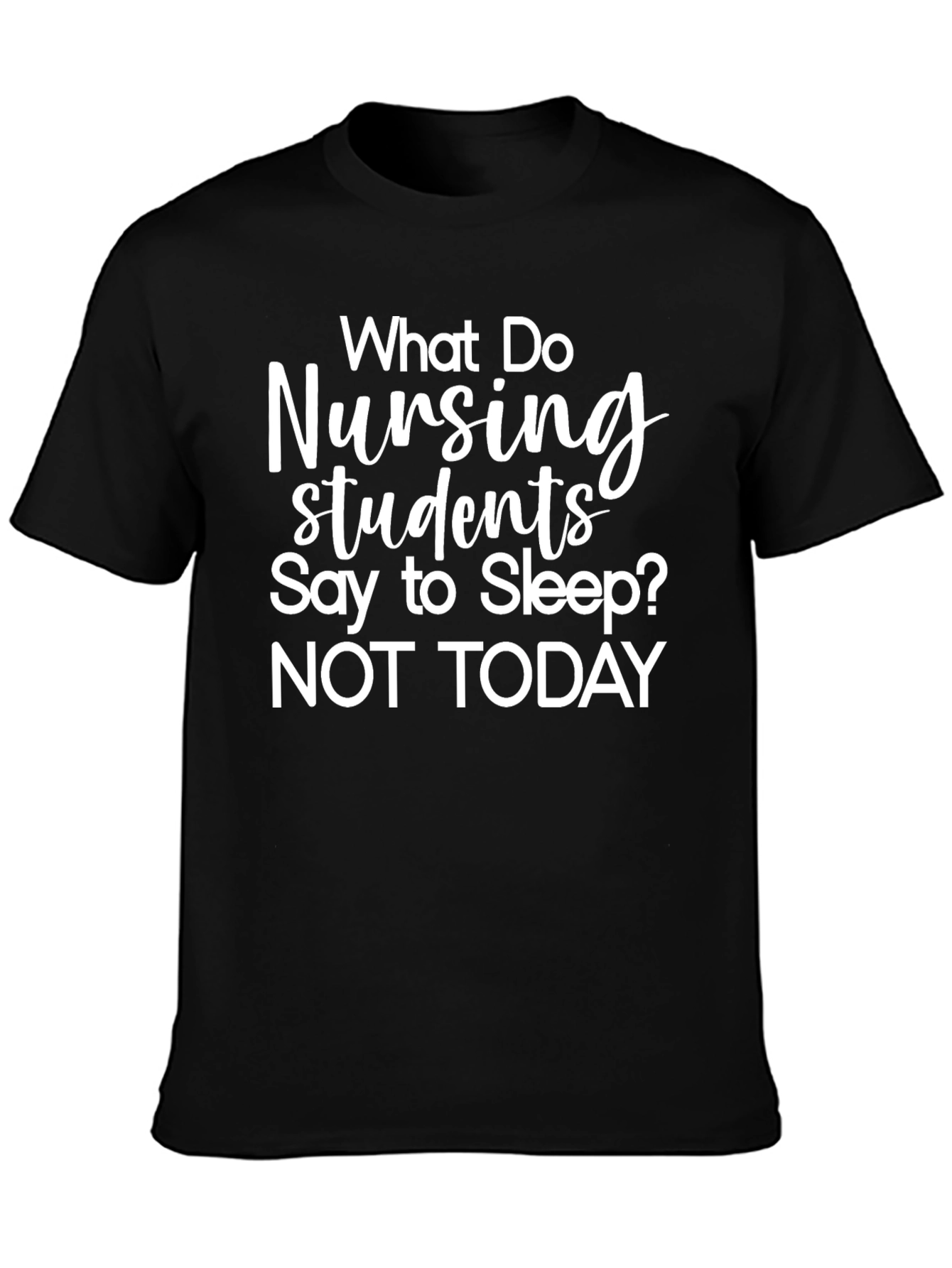 Nursing Student Humor T-Shirt - Not Today