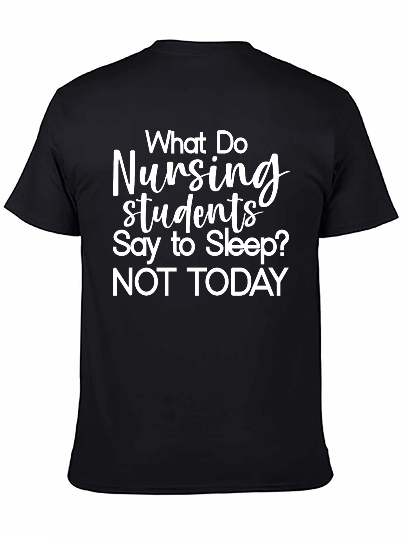 Nursing Student Humor T-Shirt - Not Today