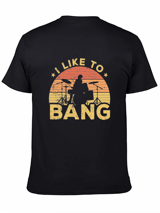 I Like to Bang Drummer T-Shirt