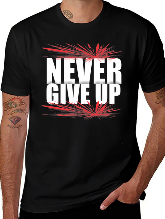 Never Give Up Graphic Tee - Motivational Shirt