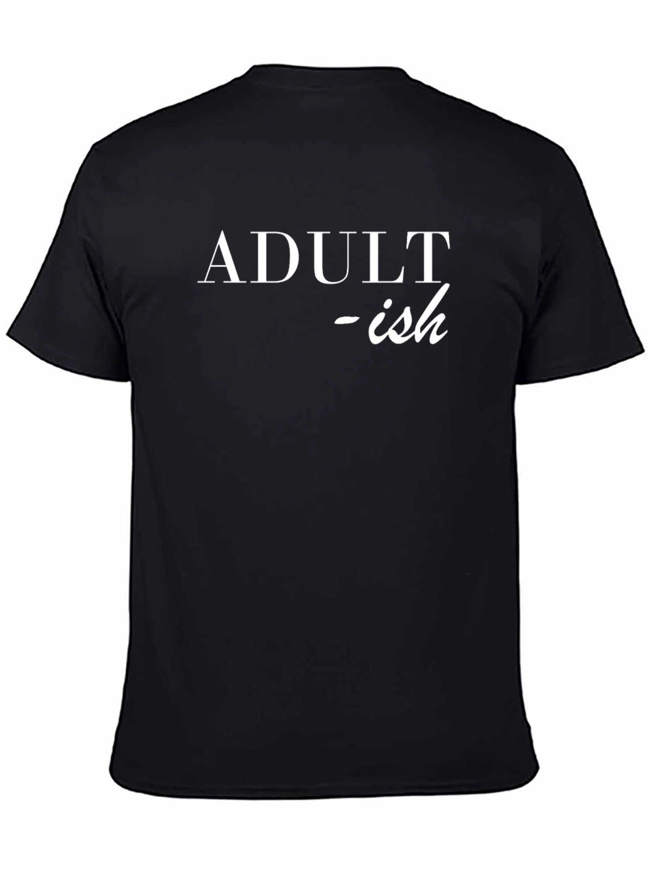 Adult-ish T-Shirt: Funny Slogan Tee