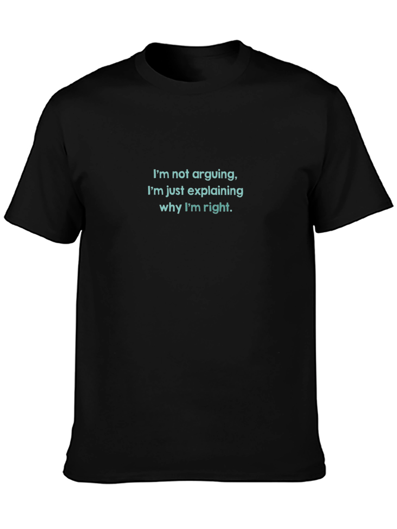 Funny Im Not Arguing Graphic Tee