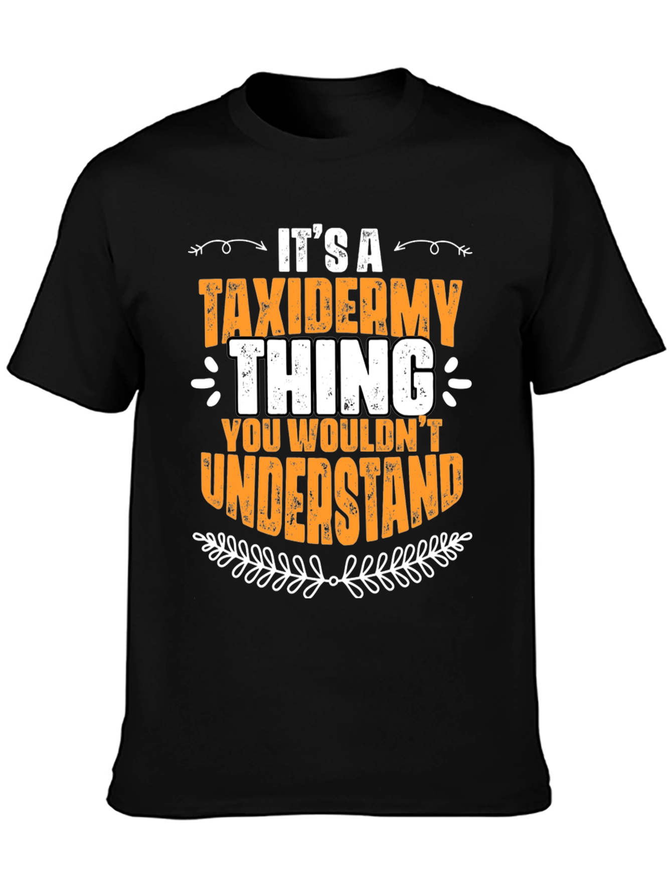 Taxidermy Thing T-Shirt - You Wouldnt Understand