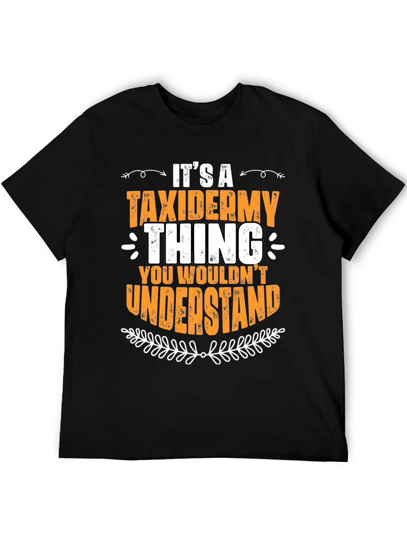 Taxidermy Thing T-Shirt - You Wouldnt Understand
