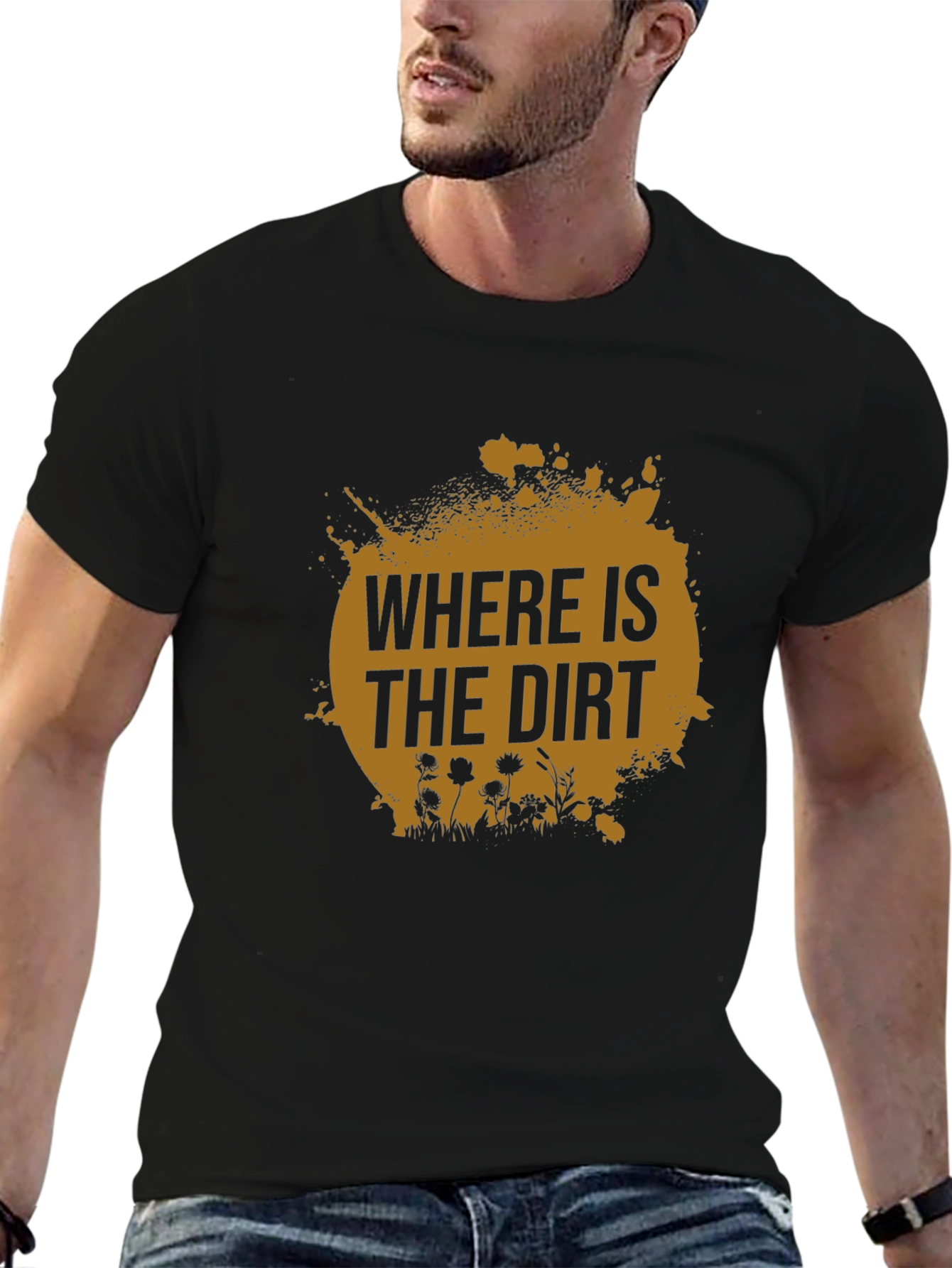 Where is the Dirt T-Shirt - Nature Lover Tee