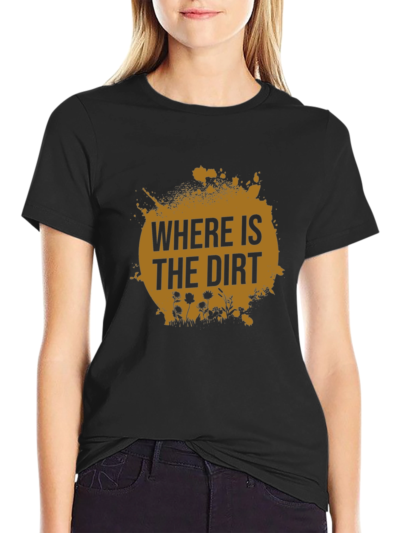 Where is the Dirt T-Shirt - Nature Lover Tee