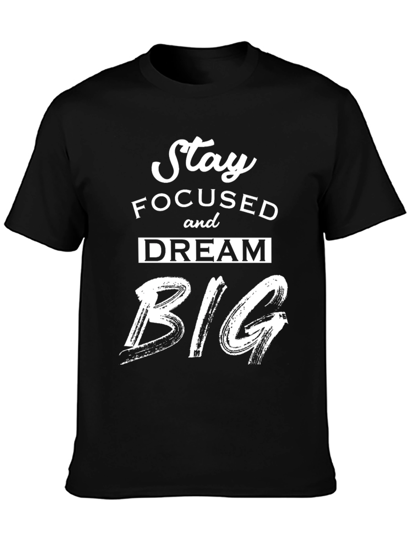 Stay Focused Dream Big Graphic T-Shirt