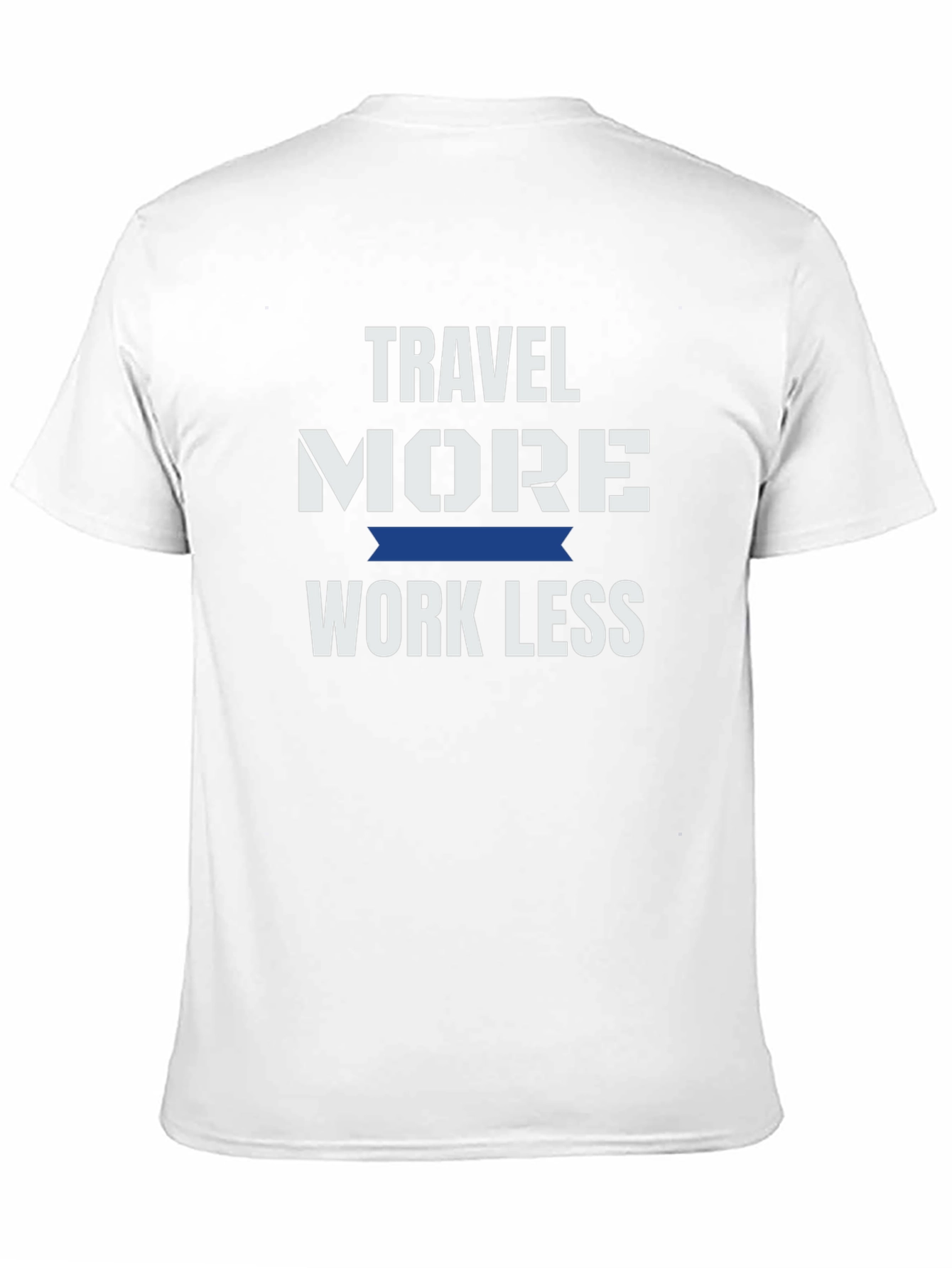 Travel More Work Less Graphic T-Shirt