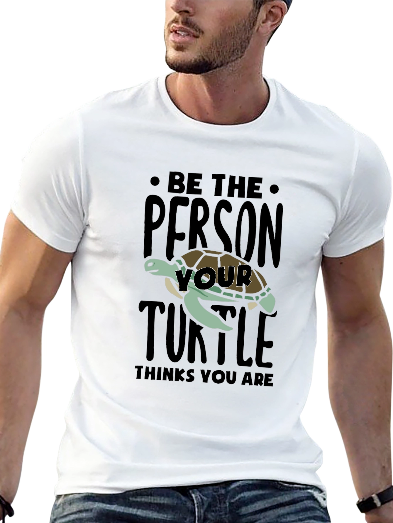 Be The Person Your Turtle Thinks You Are T-Shirt