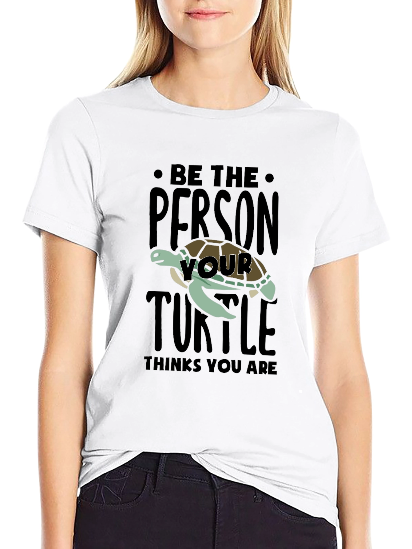 Be The Person Your Turtle Thinks You Are T-Shirt