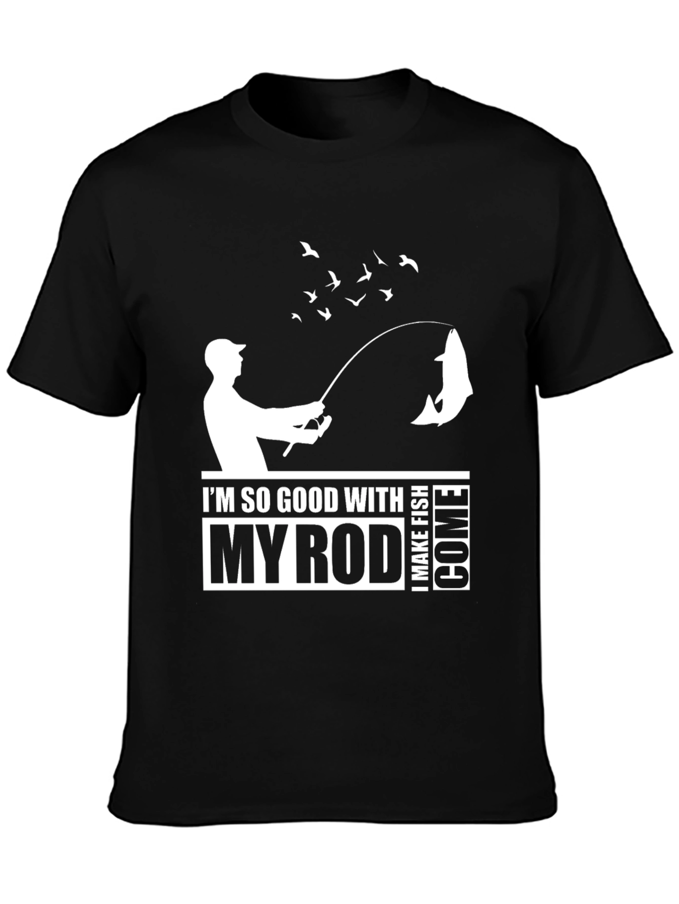 Funny Fishing T-Shirt: Im So Good With My Rod