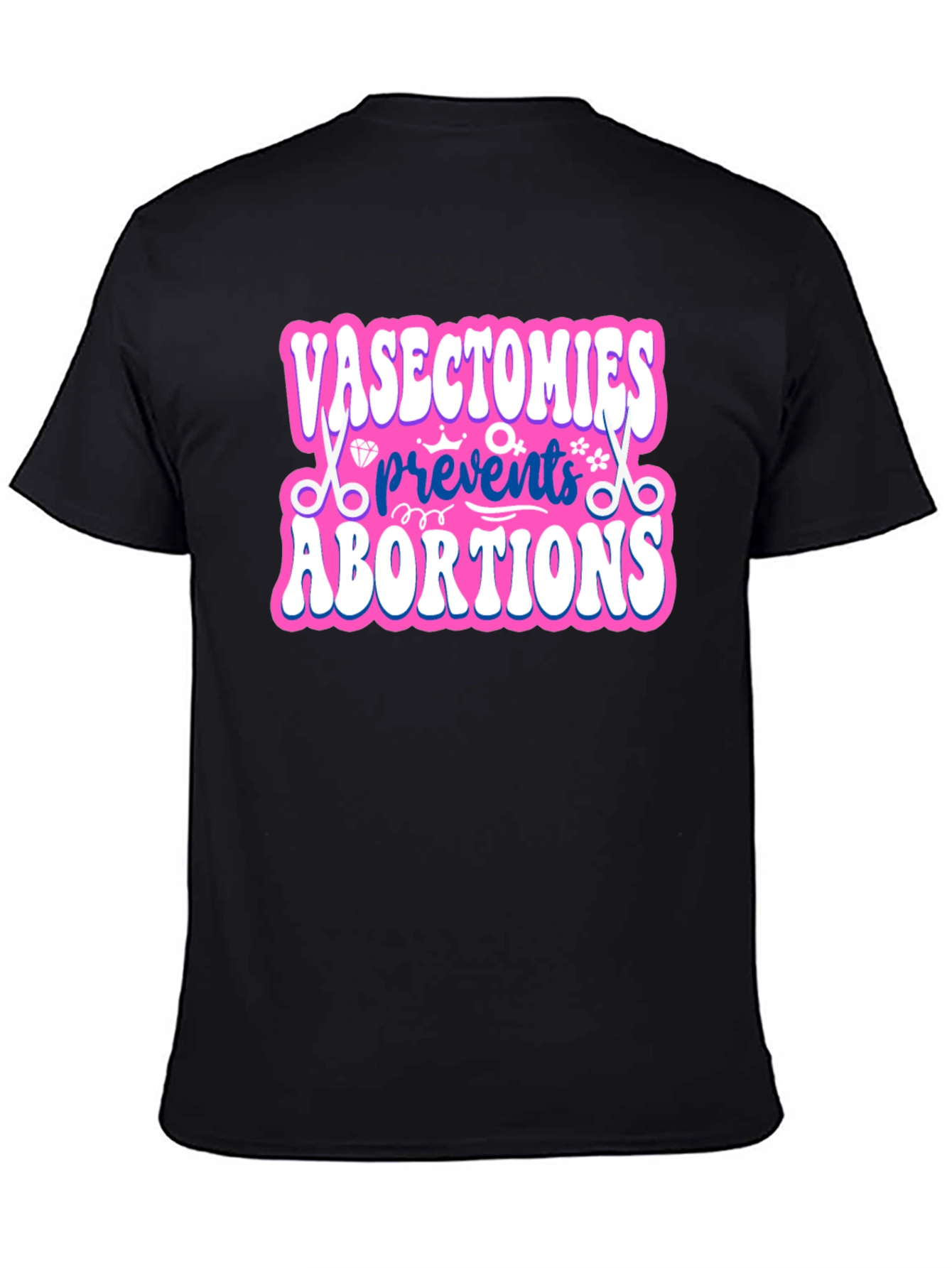 Vasectomies Prevent Abortions Graphic Tee