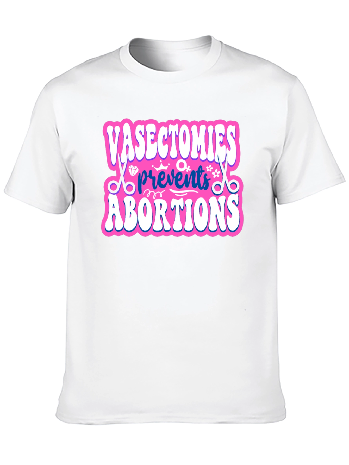 Vasectomies Prevent Abortions Graphic Tee