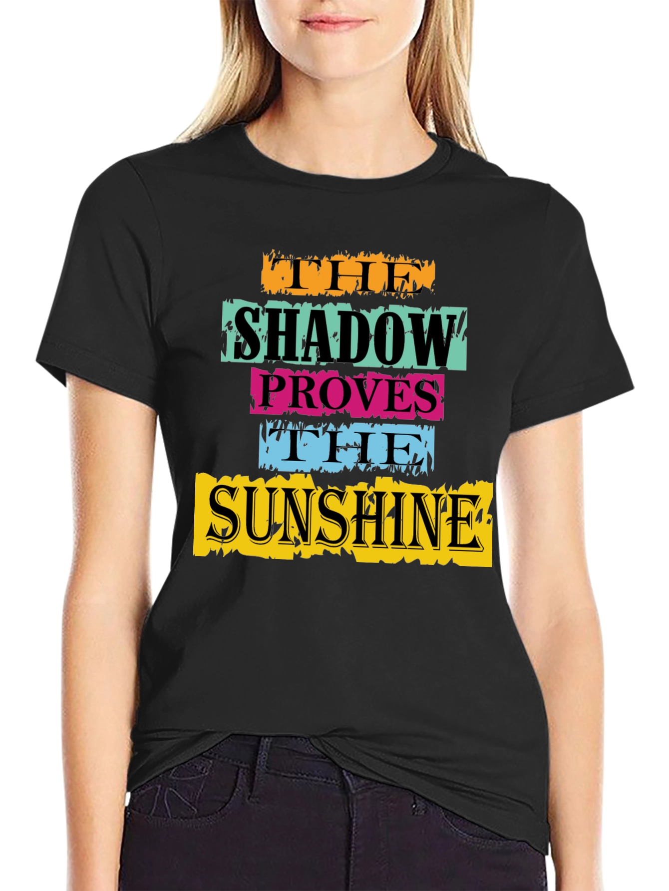The Shadow Proves The Sunshine Graphic T-Shirt