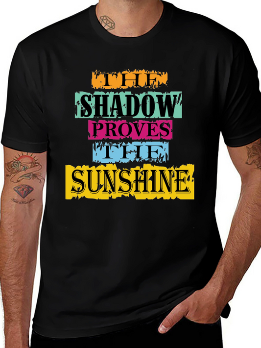 The Shadow Proves The Sunshine Graphic T-Shirt