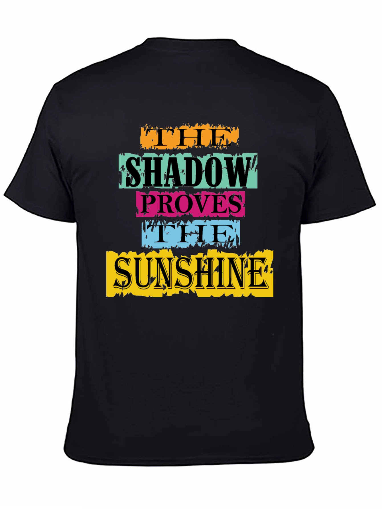 The Shadow Proves The Sunshine Graphic T-Shirt