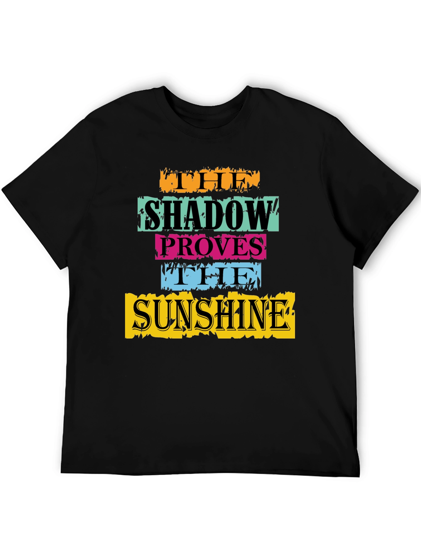 The Shadow Proves The Sunshine Graphic T-Shirt