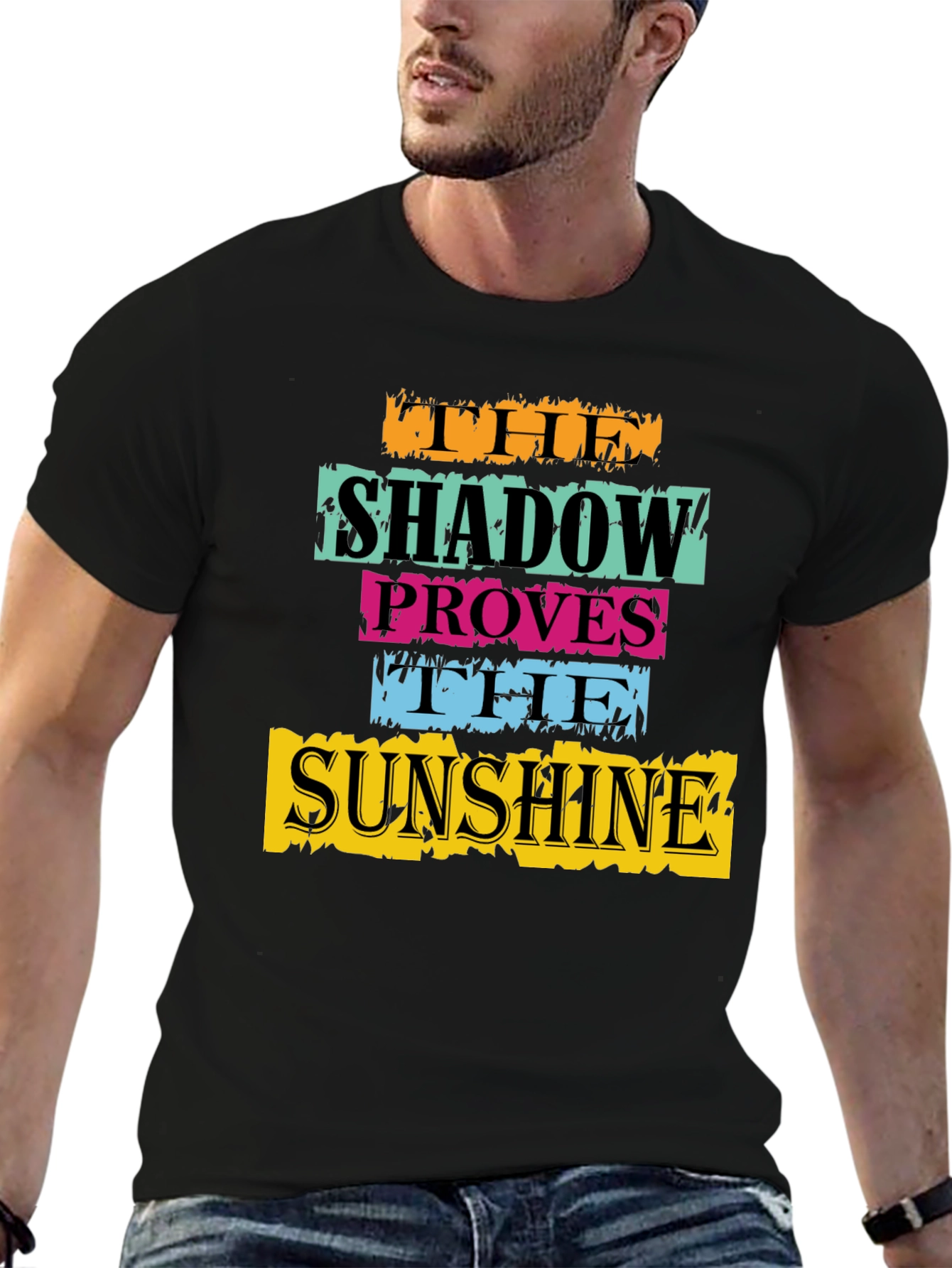 The Shadow Proves The Sunshine Graphic T-Shirt