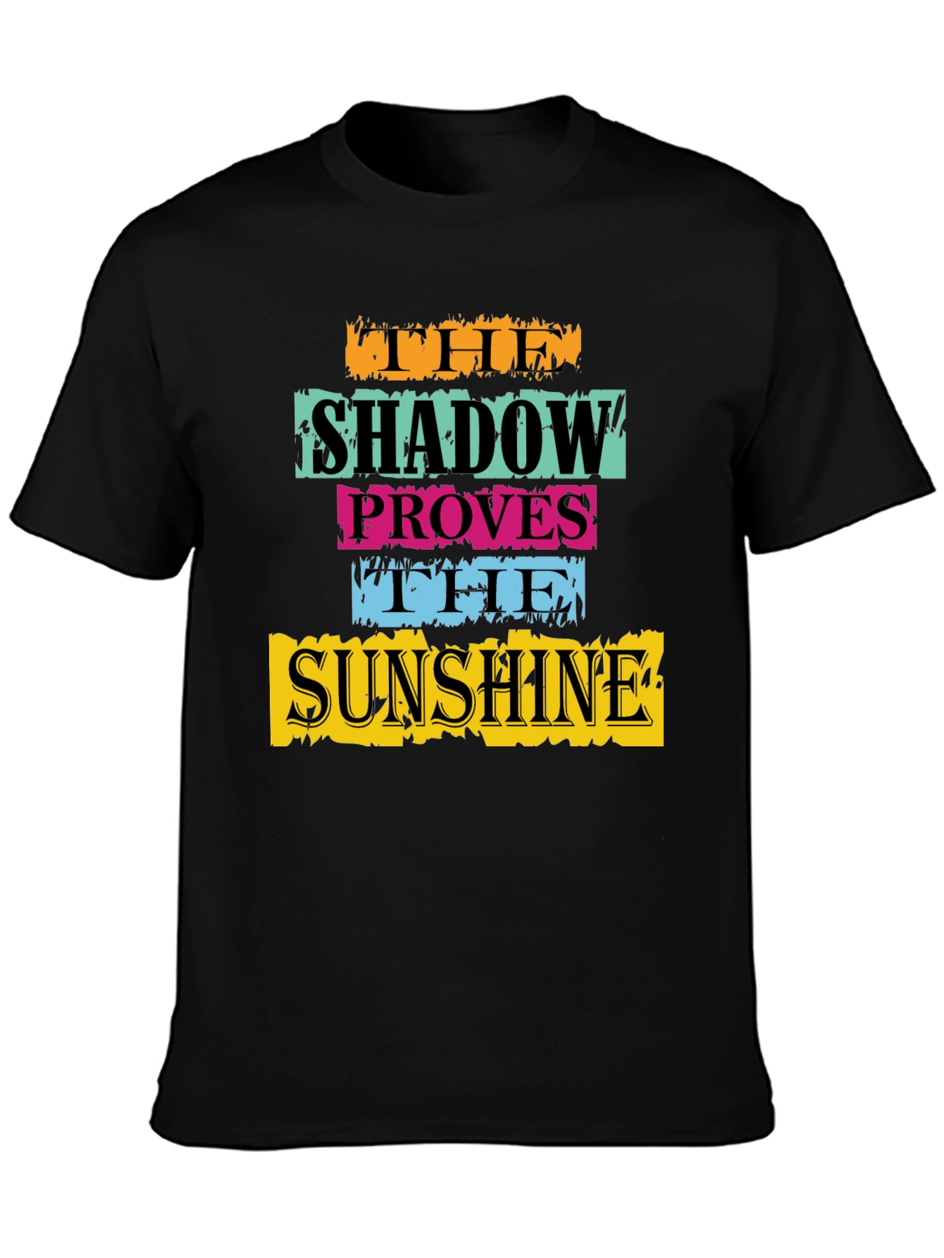 The Shadow Proves The Sunshine Graphic T-Shirt