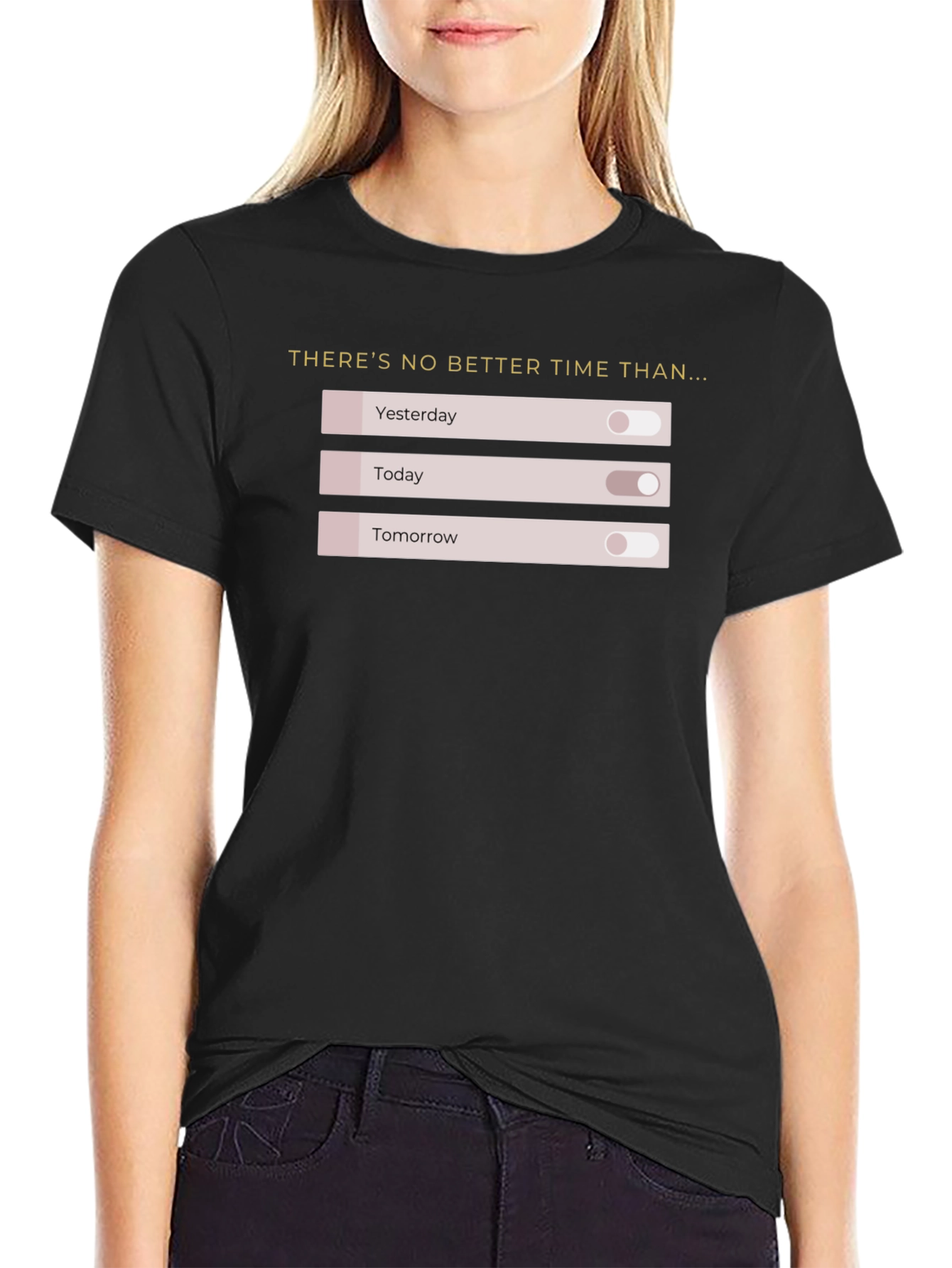 No Better Time T-Shirt: Motivational On/Off Design