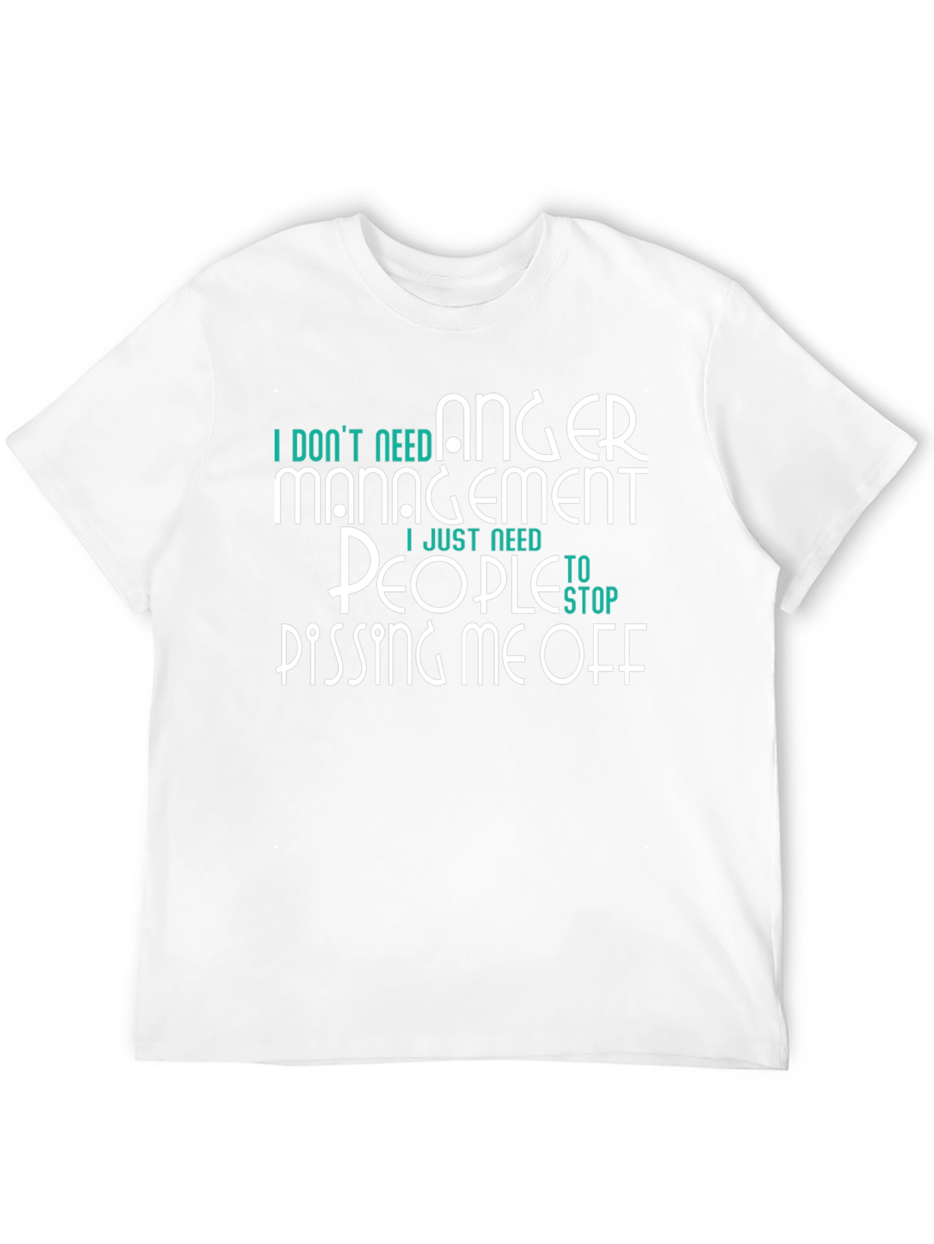 Funny Graphic Tee - I Dont Need Anger Management