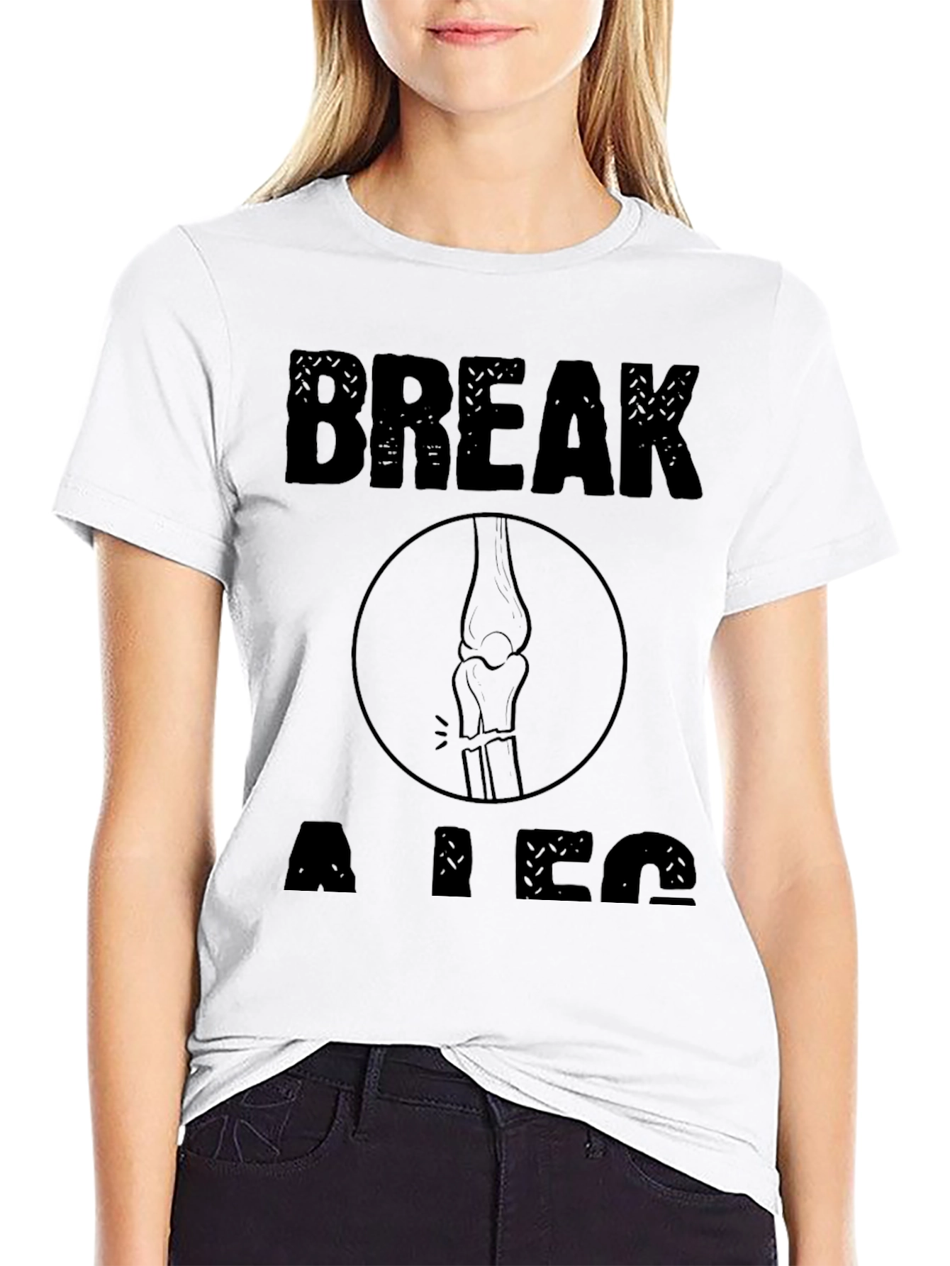Break a Leg Graphic T-Shirt - Unisex Novelty Tee
