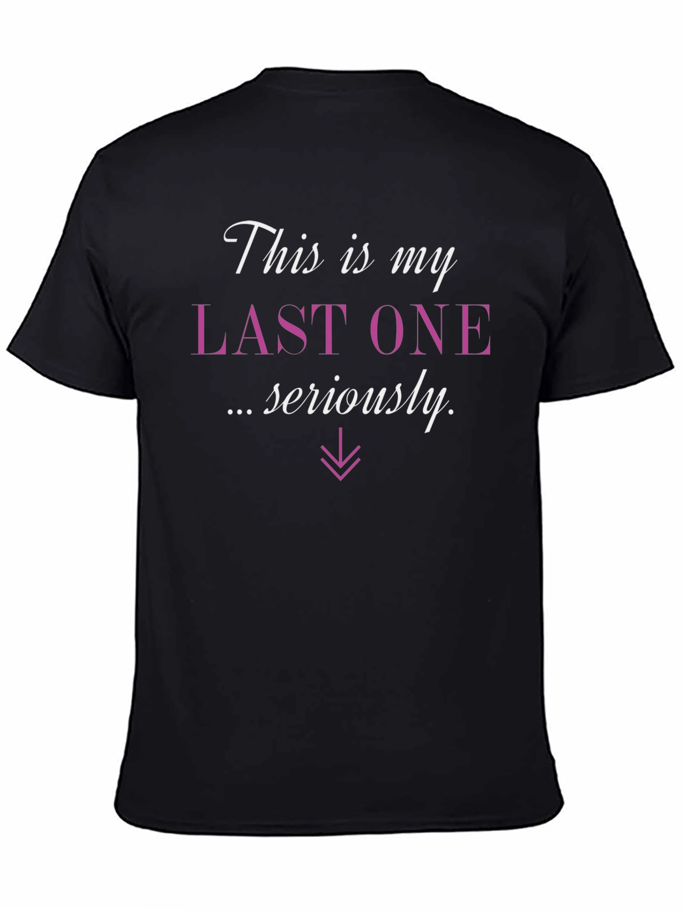 Last One T-Shirt - Funny Graphic Tee