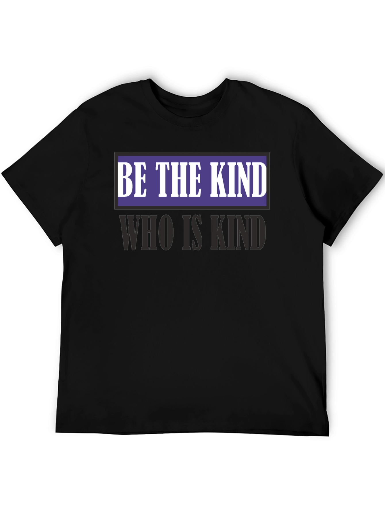 Be The Kind T-Shirt - Positive Message Black Tee