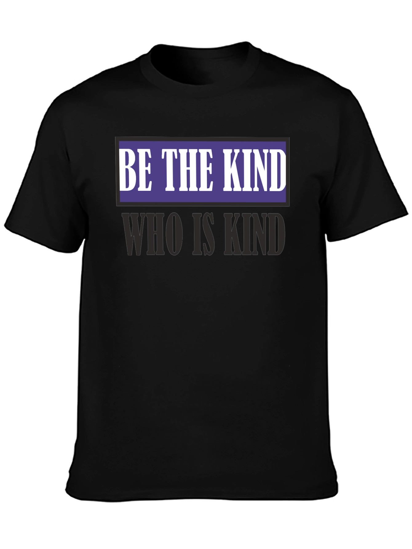 Be The Kind T-Shirt - Positive Message Black Tee