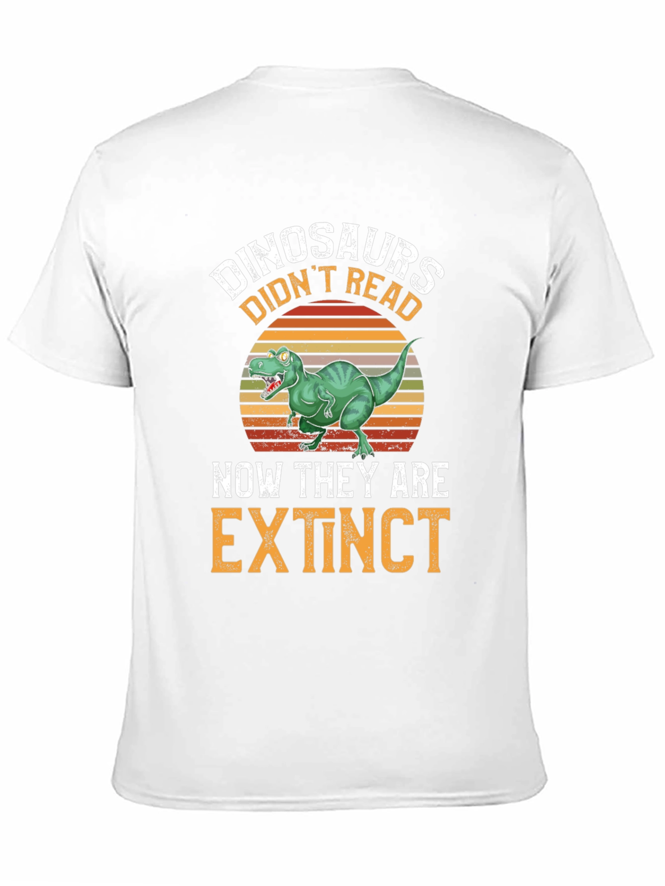 Dinosaurs Didnt Read T-Shirt - Extinct Funny Tee