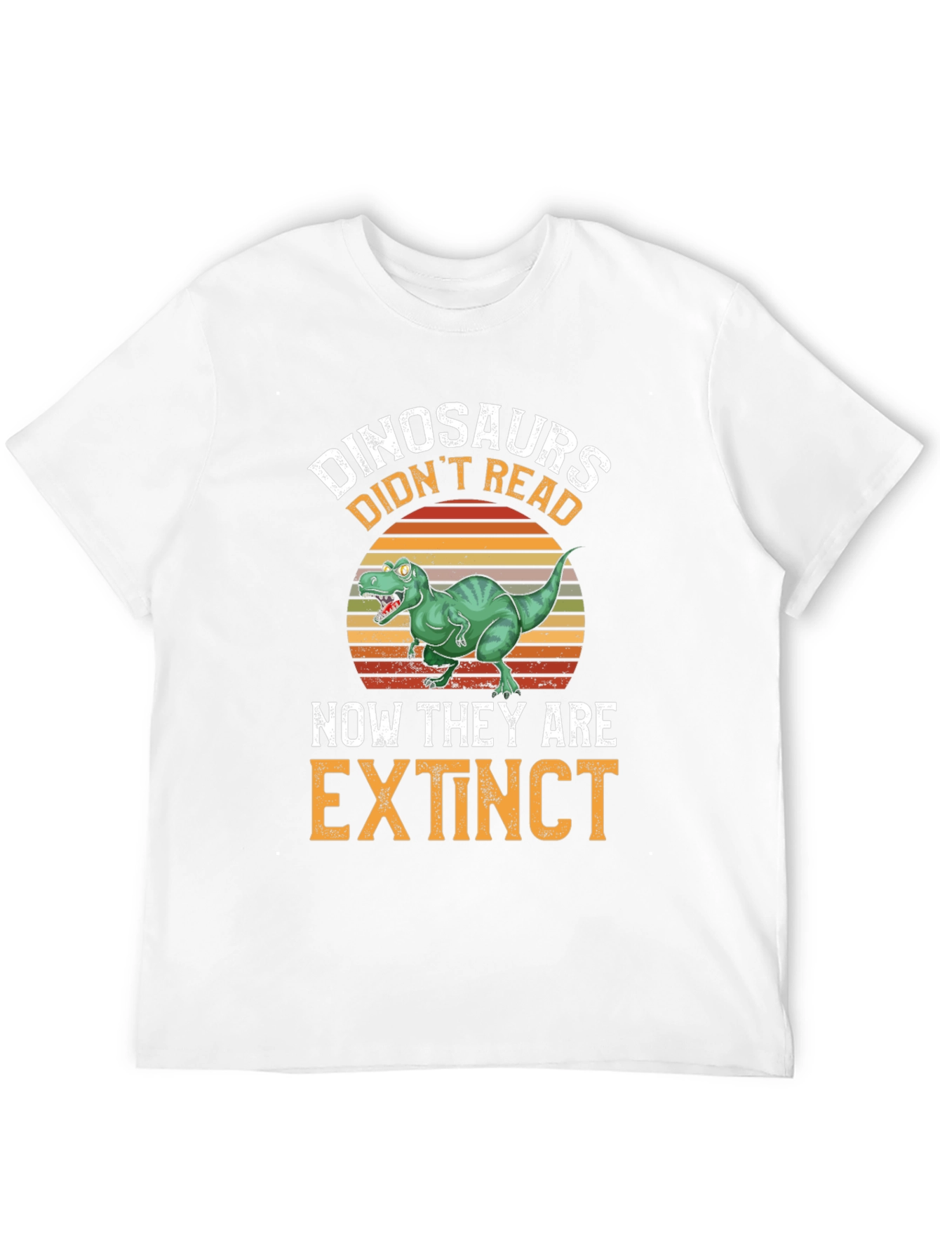 Dinosaurs Didnt Read T-Shirt - Extinct Funny Tee