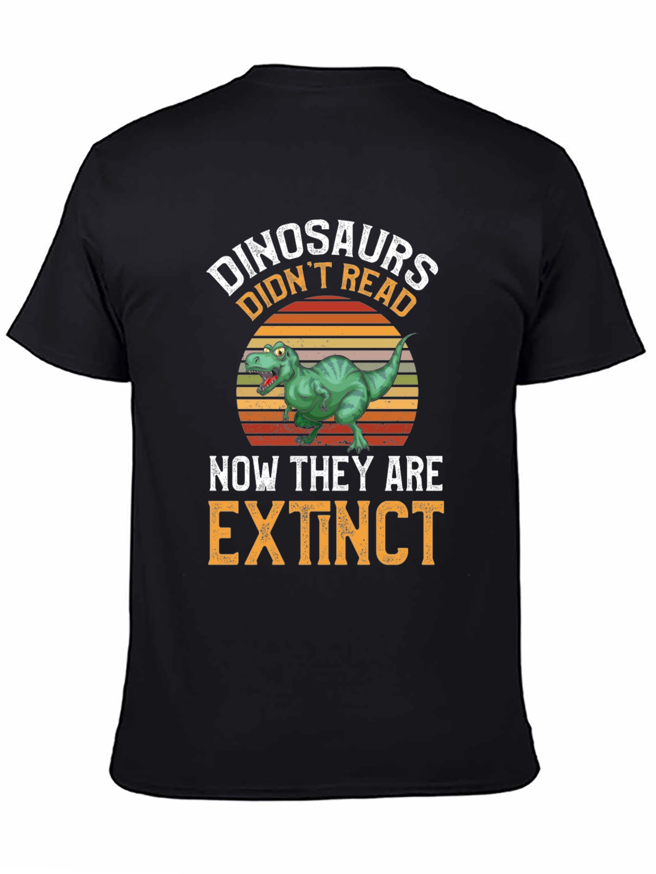 Dinosaurs Didnt Read T-Shirt - Extinct Funny Tee