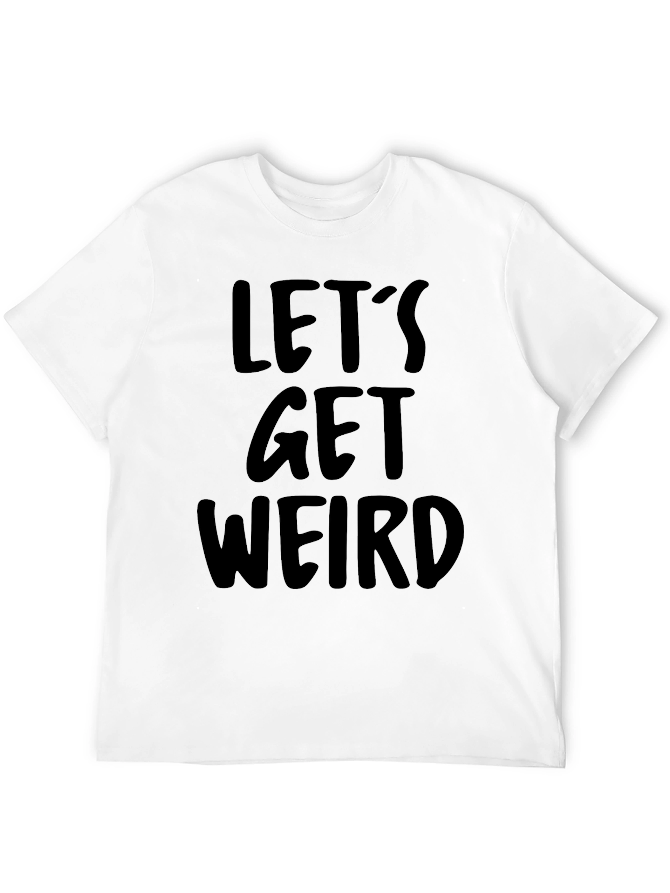 Lets Get Weird Graphic Tee