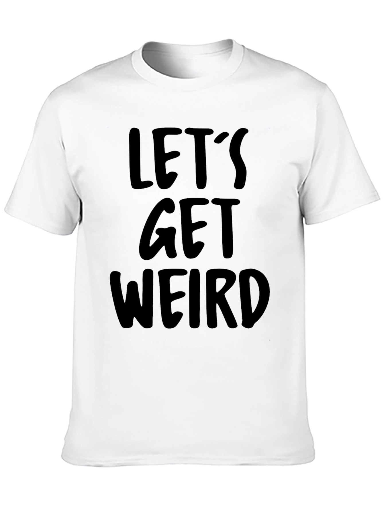 Lets Get Weird Graphic Tee