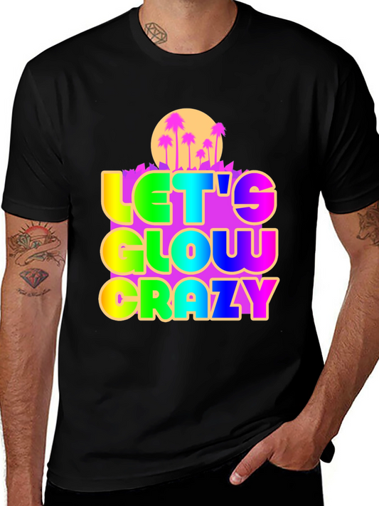 Lets Glow Crazy Graphic Tee