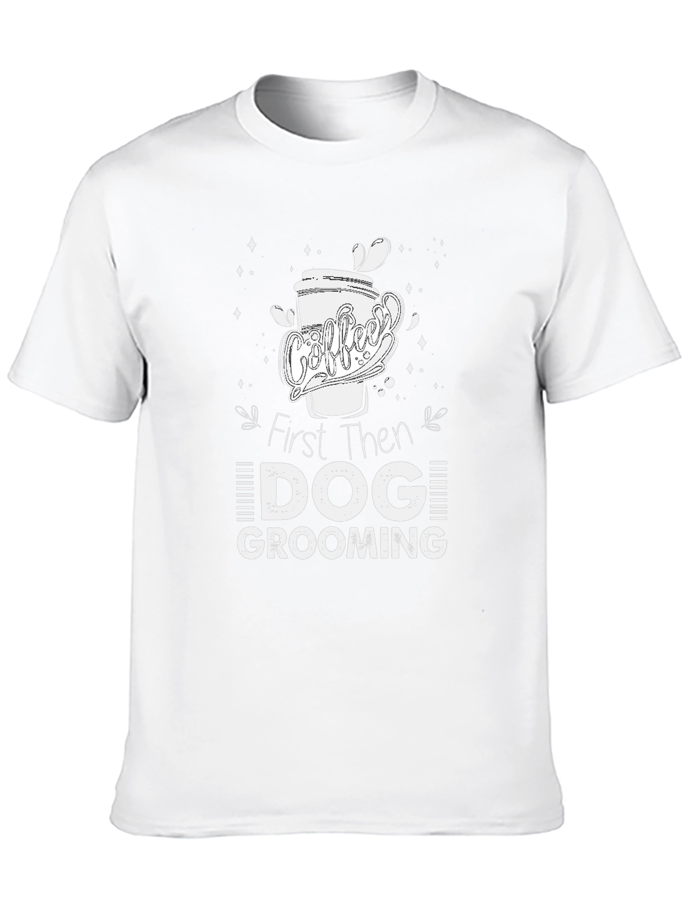 Coffee Then Dog Grooming T-Shirt