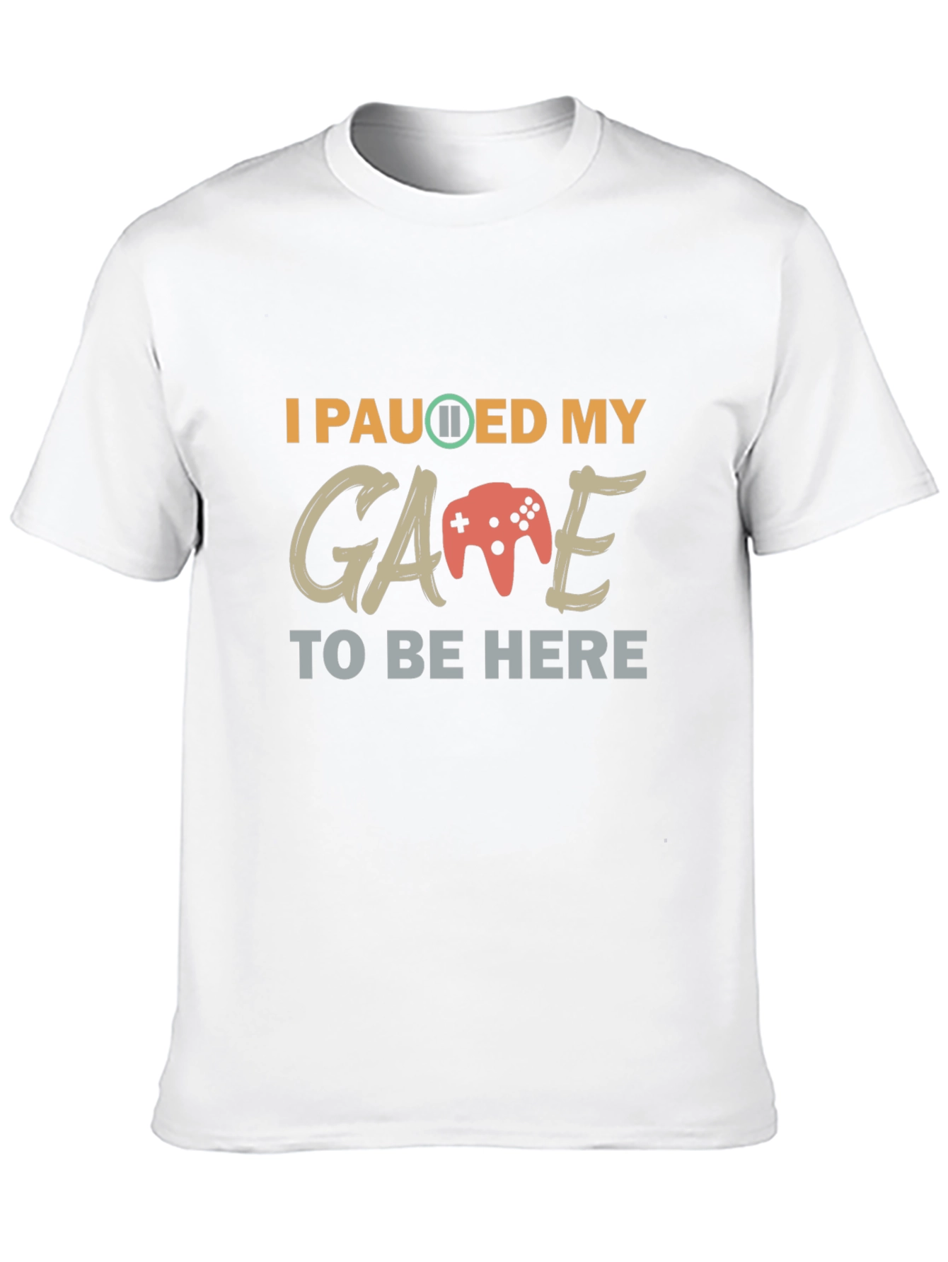 I Paused My Game T-Shirt - Gamer Apparel