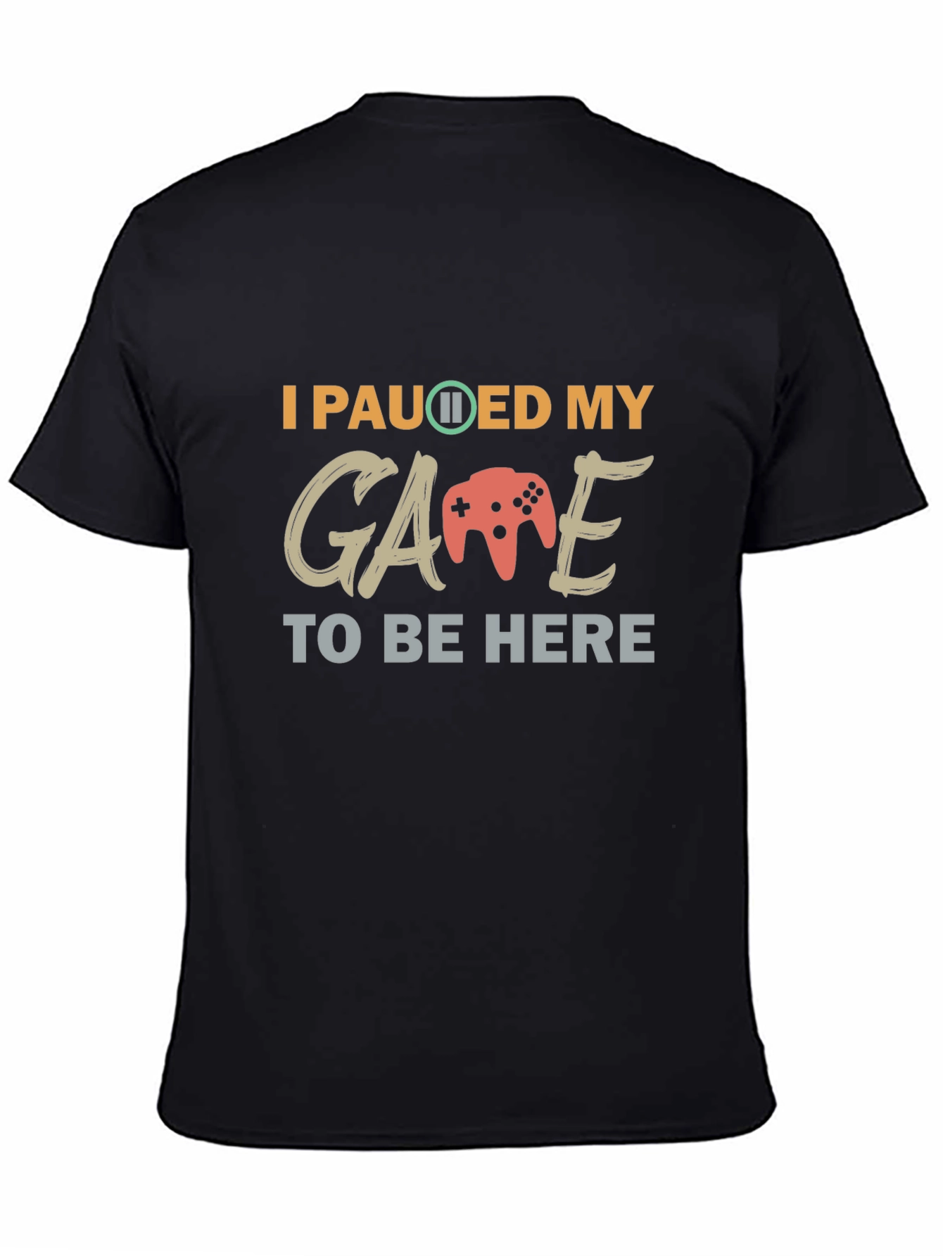 I Paused My Game T-Shirt - Gamer Apparel
