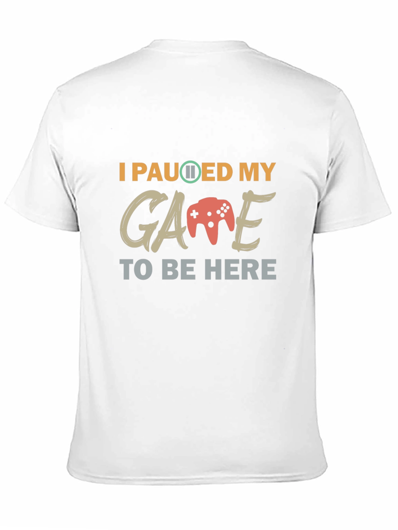 I Paused My Game T-Shirt - Gamer Apparel
