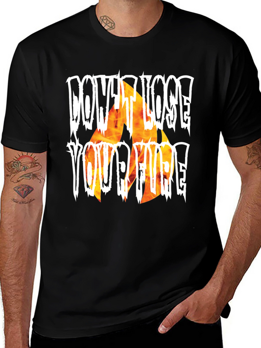 Dont Lose Your Fire Graphic T-Shirt